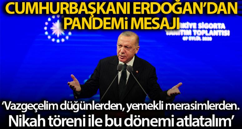 Erdoğan: Düğünlerden şu dönemde vazgeçin!