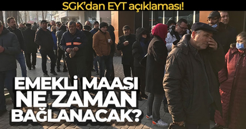 SGK'dan EYT'li vatandaşların aylık talebinde bulunmasıyla ilgili açıklama
