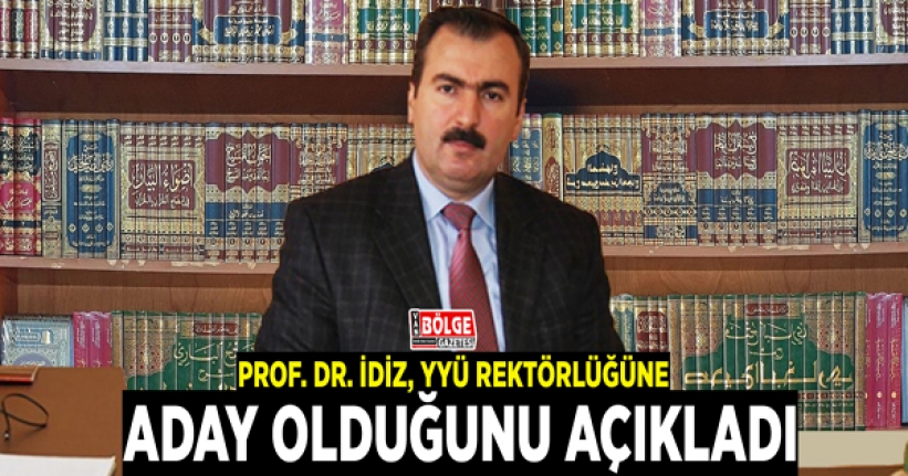 Prof. Dr. İdiz, YYÜ Rektörlüğüne aday olduğunu açıkladı