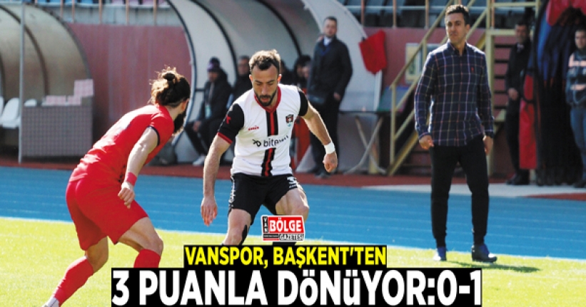 Vanspor, Başkent'ten 3 puanla dönüyor:0-1