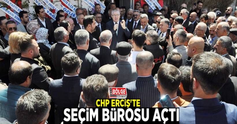 CHP Erciş'te seçim bürosu açtı