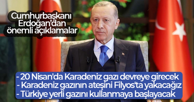 Cumhurbaşkanı Erdoğan: 'Türkiye yerli gazını kullanmaya başlayacak'