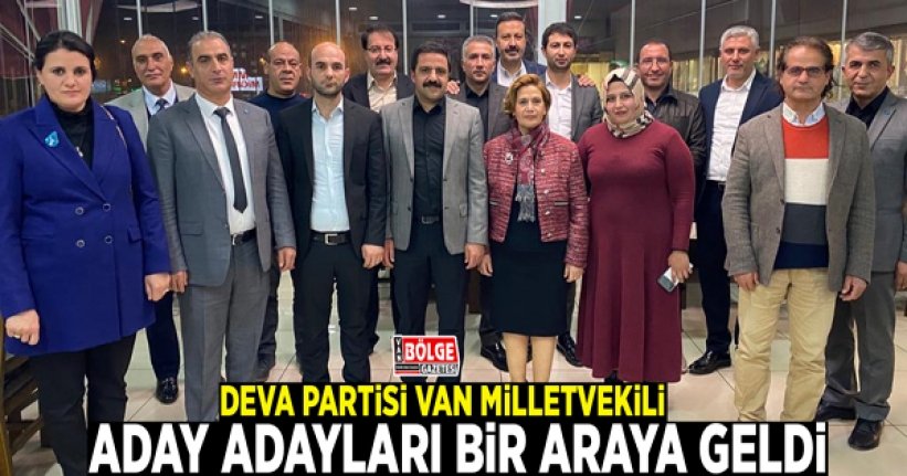 DEVA Partisi Van milletvekili aday adayları bir araya geldi