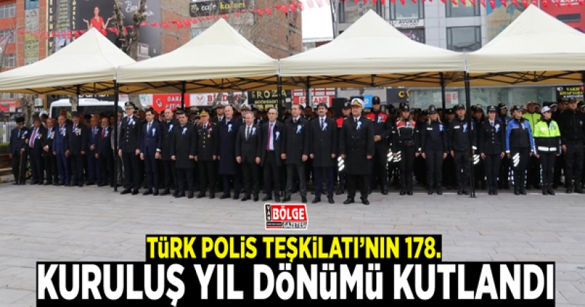 Türk Polis Teşkilatı’nın 178. kuruluş yıl dönümü kutlandı