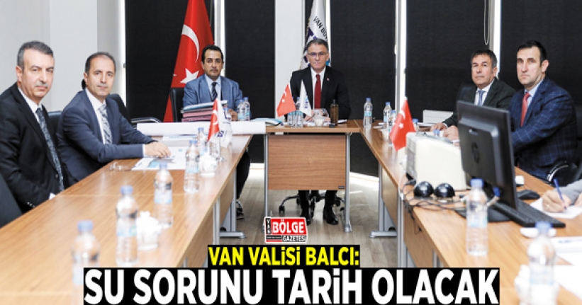 Vali Balcı: Su sorunu tarih olacak