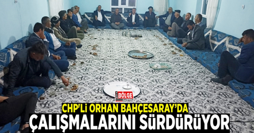 CHP'li Orhan çalışmalarını sürdürüyor
