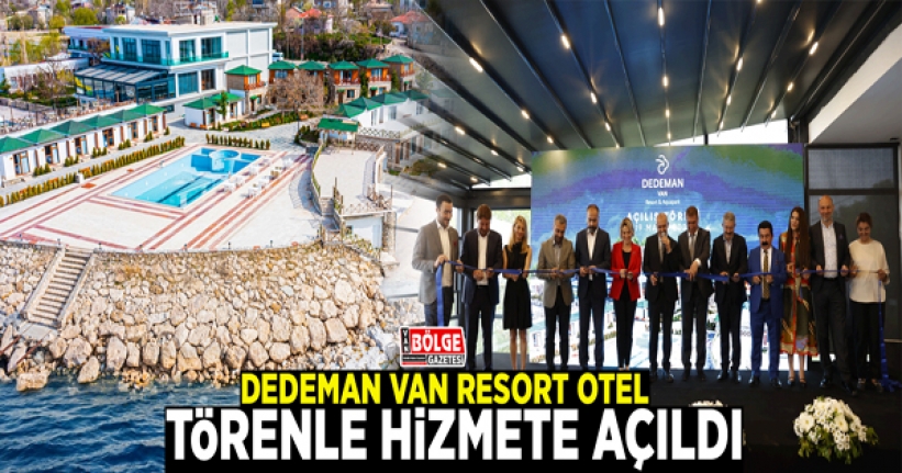 Dedeman Van Resort Otel hizmete açıldı