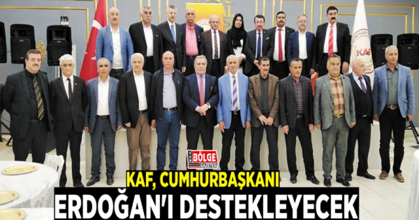 KAF, Cumhurbaşkanı Erdoğan'ı destekleyecek