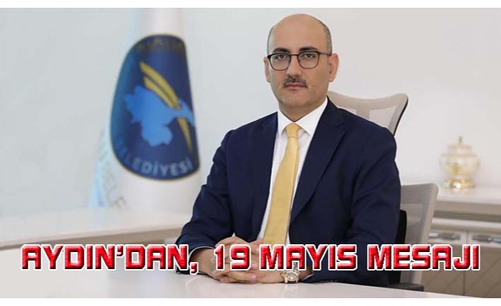 Kaymakam ve Başkan Vekili Aydın'dan, 19 Mayıs mesajı...