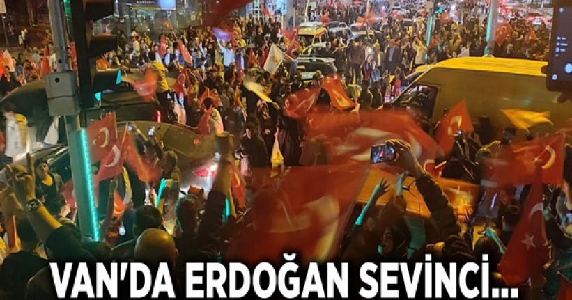 Van'da Erdoğan sevinci...