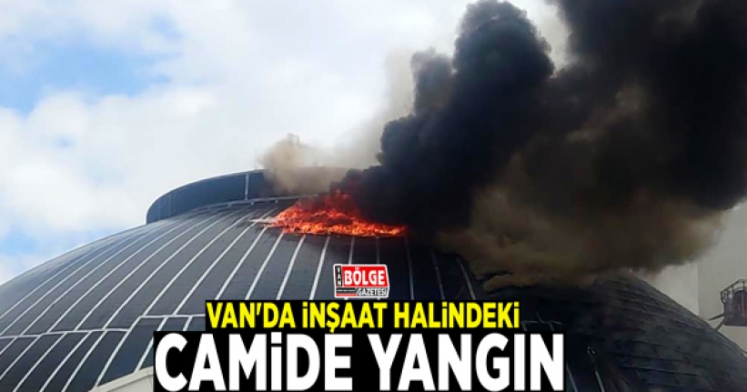 Van'da inşaat halindeki camide yangın