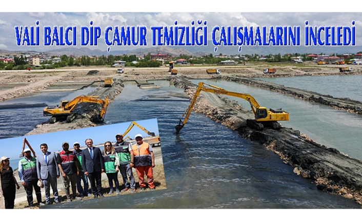 Vali Balcı, dip çamur temizliği çalışmalarını inceledi