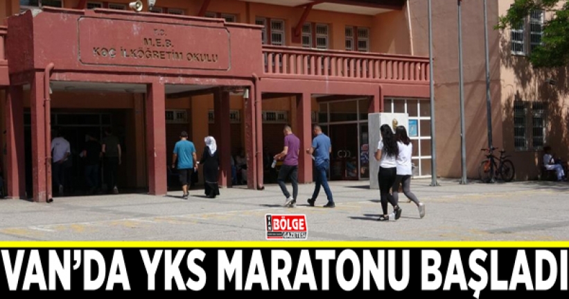 Van’da YKS maratonu başladı