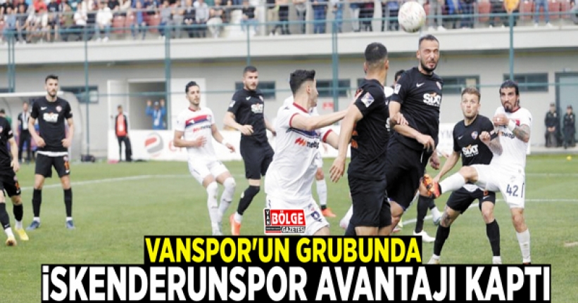 Vanspor'un grubunda İskenderunspor, avantajı kaptı