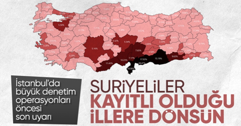 Farklı illerde kayıtlı olup İstanbul'da yaşayan Suriyelilere uyarı
