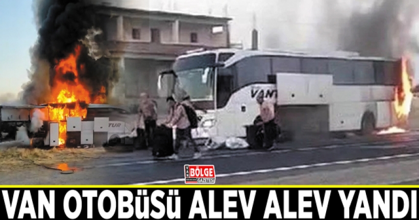 Van otobüsü alev alev yandı