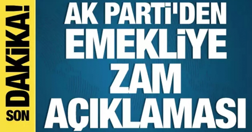 AK Parti'den emekli maaşlarına zam açıklaması! Erdoğan 'Farkındayız' demişti