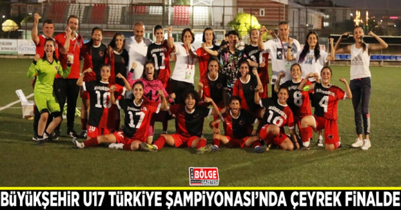 Büyükşehir U17 Türkiye Şampiyonası’nda çeyrek finalde
