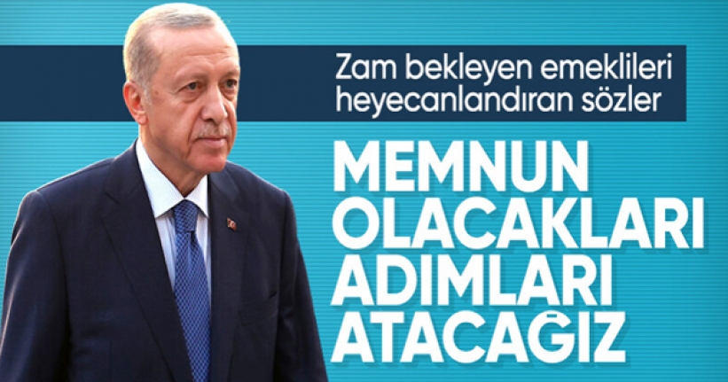 Cumhurbaşkanı Erdoğan'dan emekliler için zam açıklaması: Memnun edecek adımlarımızı atacağız