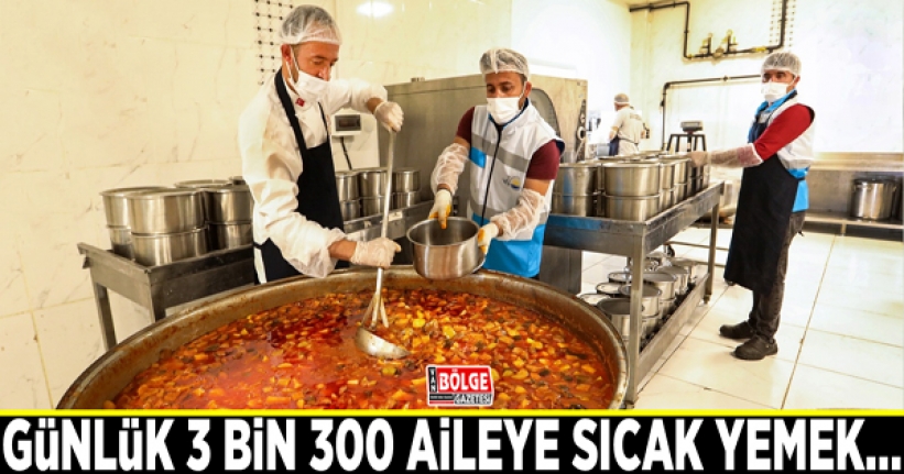 Günlük 3 bin 300 aileye sıcak yemek…