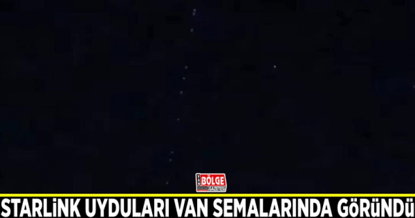 Starlink uyduları Van semalarında göründü