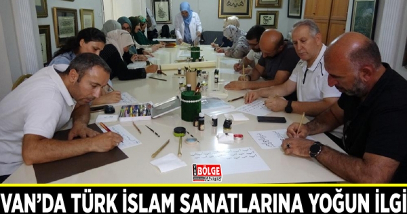 Van’da geleneksel Türk İslam sanatlarına yoğun ilgi