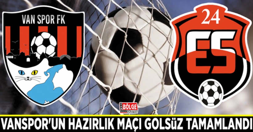 Vanspor'un hazırlık maçı golsüz tamamlandı