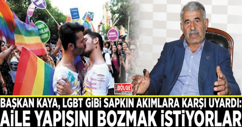 Başkan Kaya, LGBT gibi sapkın akımlara karşı uyardı