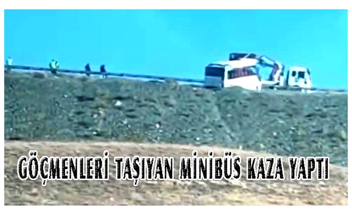 Göçmenleri taşıyan minibüs kaza yaptı: 5 ölü