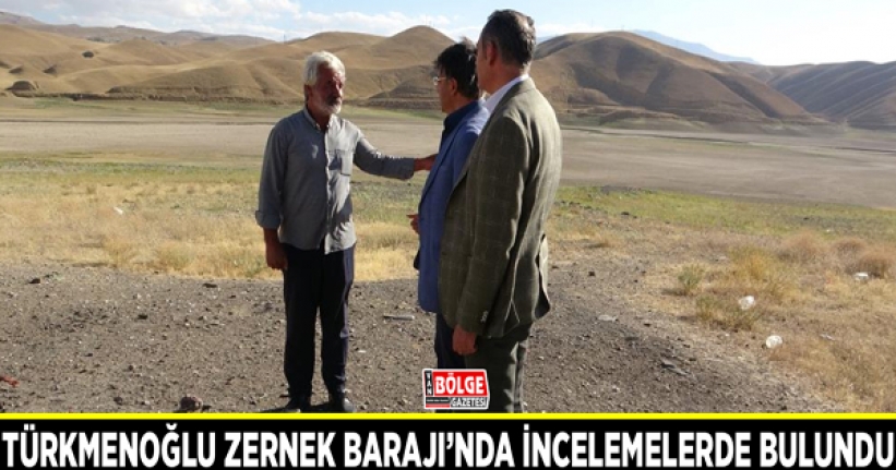 Türkmenoğlu Zernek Barajı’nda incelemelerde bulundu