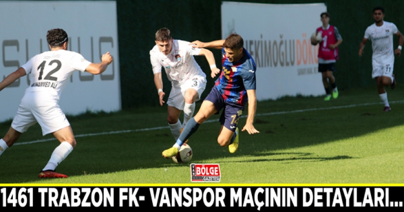 1461 Trabzon FK- Vanspor maçının detayları…