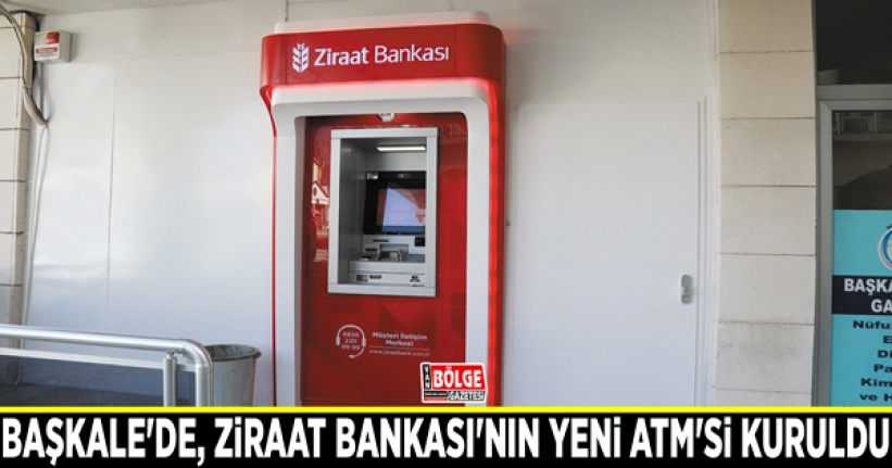 Başkale'de, Ziraat Bankası'nın yeni ATM'si kuruldu