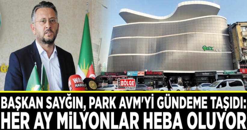Başkan Sayğın, Park AVM'yi gündeme taşıdı: Her ay milyonlar heba oluyor