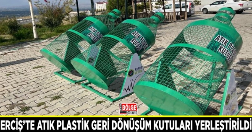 Erciş’te atık plastik geri dönüşüm kutuları yerleştirildi