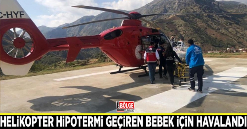 Helikopter hipotermi geçiren bebek için havalandı