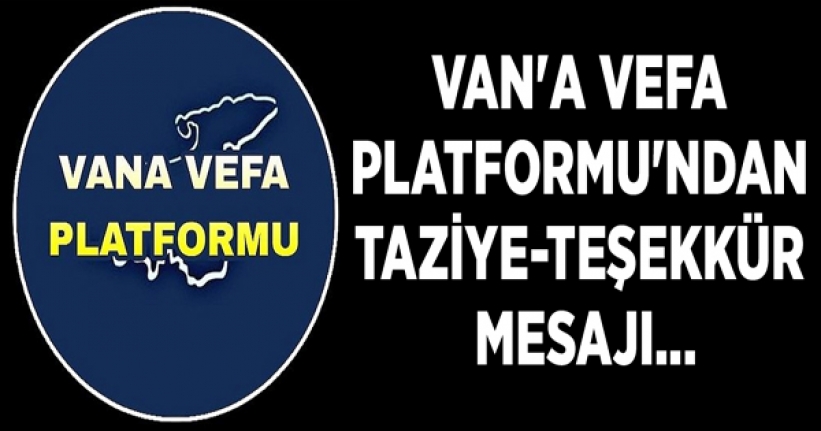 Van'a Vefa Platformu'ndan taziye-teşekkür mesajı...