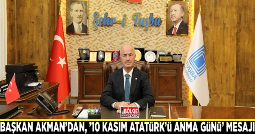 Başkan Akman’dan, '10 Kasım Atatürk’ü Anma Günü’ Mesajı