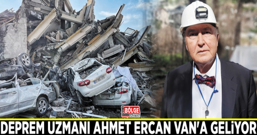 Deprem uzmanı Ahmet Ercan Van'a geliyor