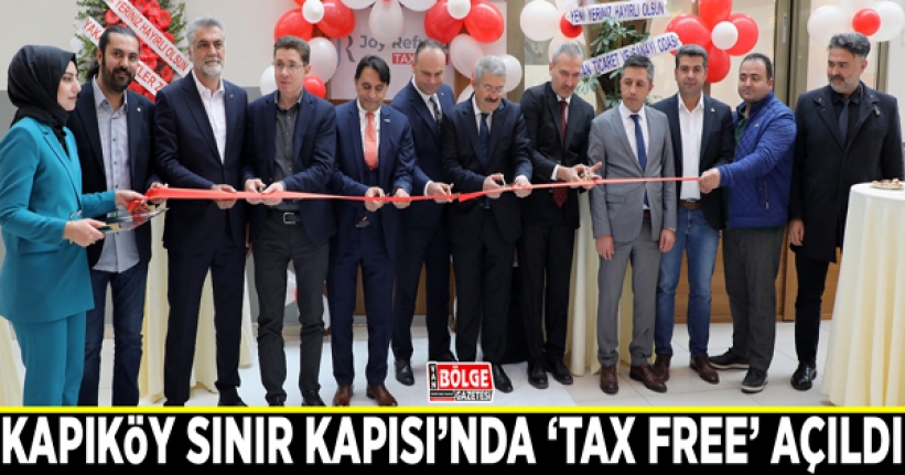 Kapıköy Sınır Kapısı’nda ‘Tax Free’ açıldı