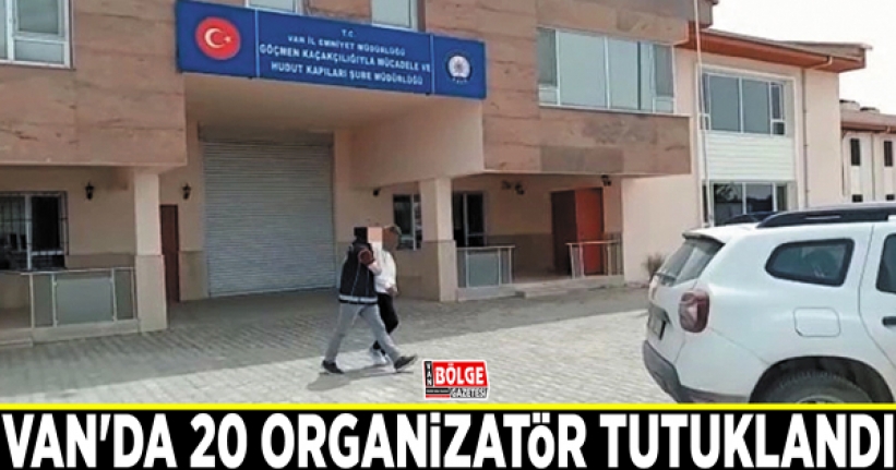 Van'da 20 organizatör tutuklandı