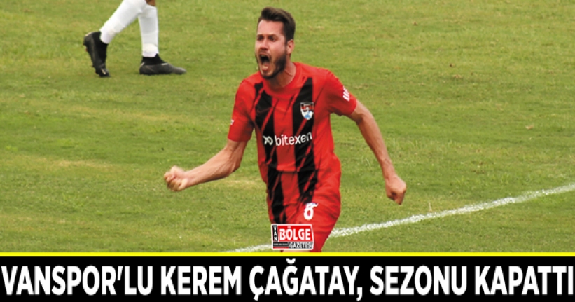Vanspor'lu Kerem Çağatay, sezonu kapattı