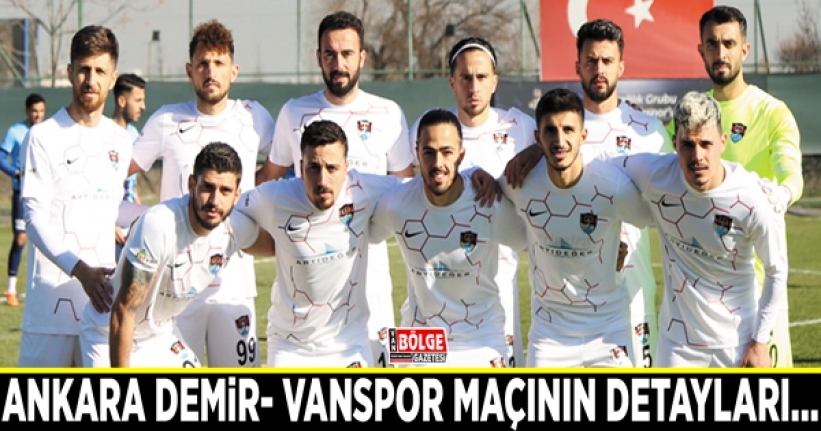 Ankara Demirspor- Vanspor maçının detayları…