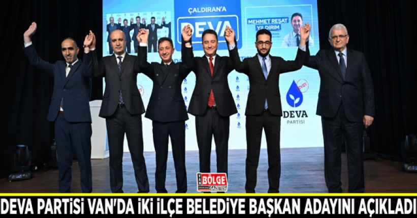DEVA Partisi Van'da iki ilçe belediye başkan adayını açıkladı