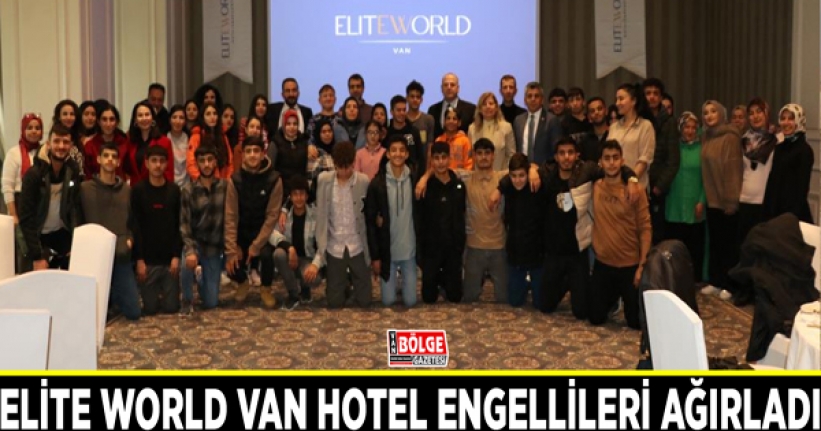 Elite World Van Hotel engellileri ağırladı