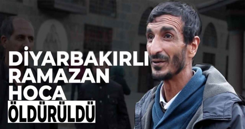 Diyarbakırlı Ramazan Hoca öldürüldü