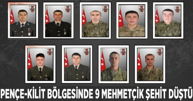 Pençe-Kilit bölgesinde 9 Mehmetçik şehit düştü