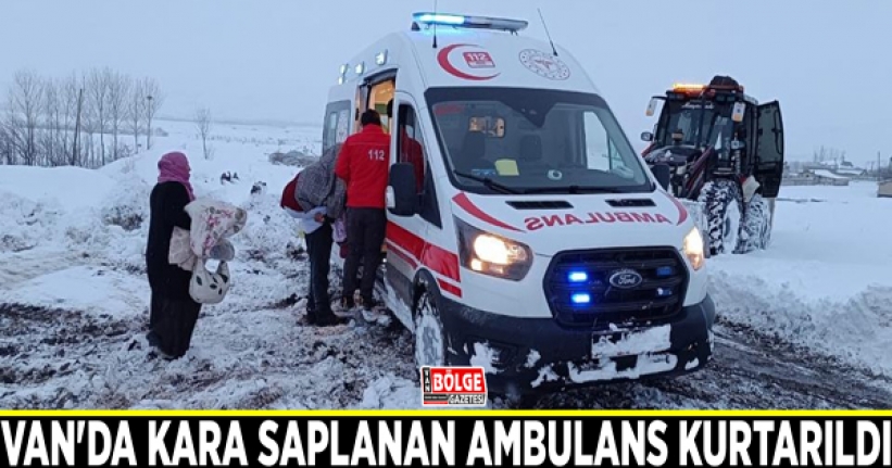 Van'da kara saplanan ambulans kurtarıldı