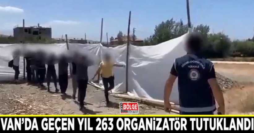 Van’da geçen yıl 263 organizatör tutuklandı