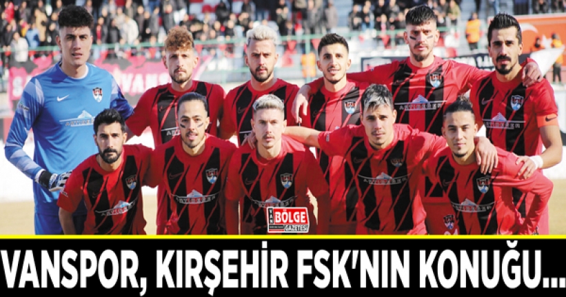Vanspor, Kırşehir FSK'nın konuğu…