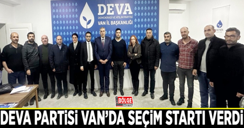 DEVA Partisi Van’da seçim startı verdi